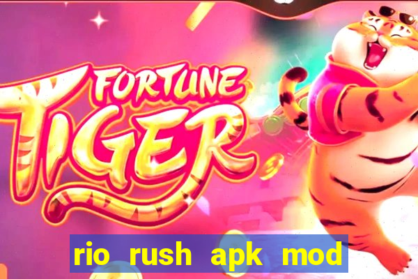 rio rush apk mod dinheiro infinito